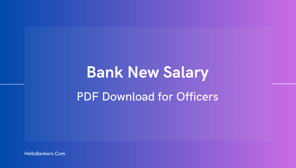 Bank Salary PDF Download: 12th BPS Old and New Salary for Officers.